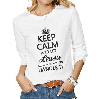 Womens Keep Calm And Let Leasa Handle It | Funny Name Gift - Women Graphic Long Sleeve T-shirt - Seseable