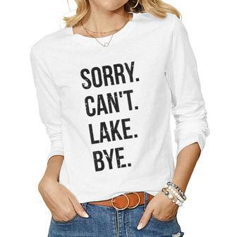Womens Sorry Cant Lake Bye Funny Lake Women Graphic Long Sleeve T-shirt - Thegiftio UK