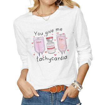 You Give Me Tachycardia Funny Icu Nurse Valentines Day Women Graphic Long Sleeve T-shirt - Seseable