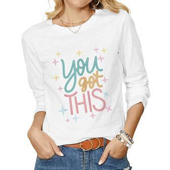 You Got This Testing Motivational Testing Day For Teacher Women Graphic Long Sleeve T-shirt - Seseable