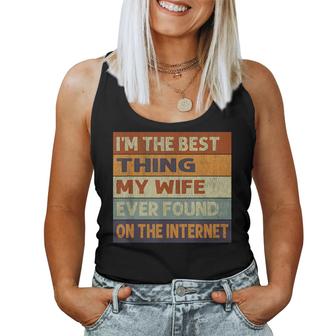 Im The Best Thing My Wife Ever Found On The Internet Vintage  Women Tank Top Basic Casual Daily Weekend Graphic