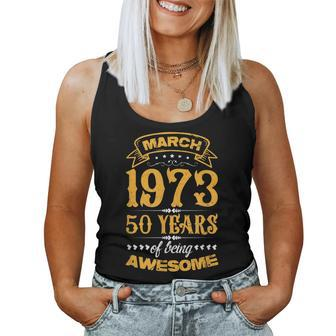 50Th Birthday March 1973 50 Years Of Being Awesome Vintage Women Tank Top Basic Casual Daily Weekend Graphic - Seseable