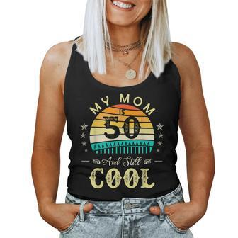 50Th Birthday My Mom Is 50 And Still Cool Retro Vintage Women Tank Top | Mazezy