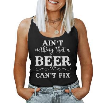 Aint Nothing That A Beer Cant Fix Women Tank Top | Mazezy