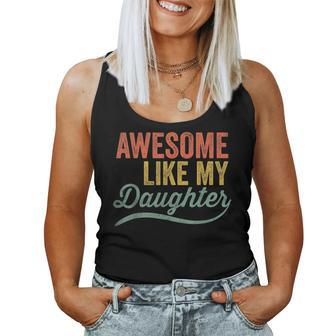 Awesome Like My Daughter Girl Dad Fathers Day Women Tank Top | Mazezy