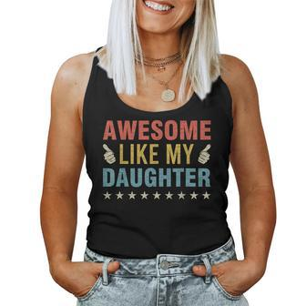 Awesome Like My Daughter Parents Day Mom Dad Joke Women Men Women Tank Top | Mazezy