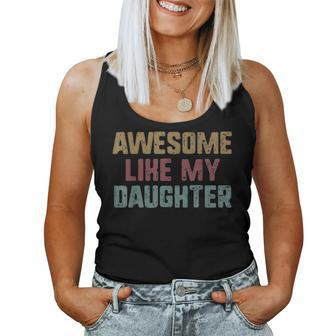 Awesome Like My Daughter Fathers Day Dad Girl Papa Retro Women Tank Top Basic Casual Daily Weekend Graphic - Seseable