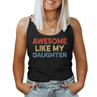 Awesome Like My Daughter Funny Vintage Parents Fathers Day Women Tank Top Basic Casual Daily Weekend Graphic - Thegiftio UK