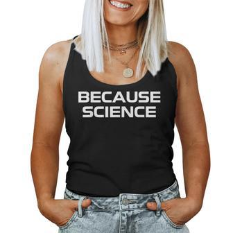 Because Science Men Women Kids Nature Teacher Scientist Women Tank Top Basic Casual Daily Weekend Graphic - Seseable