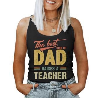 Best Kind Of Dad Raises A Teacher Fathers Day Shirt Women Tank Top | Mazezy CA