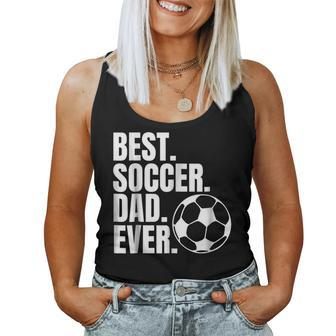 Best Soccer Dad Ever T For Fathers Day From Kids Wife Women Tank Top | Mazezy AU