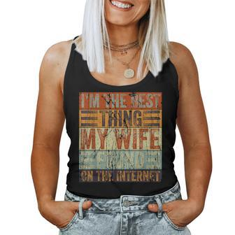 Im The Best Thing My Wife Ever Found On The Internet Retro Women Tank Top | Mazezy