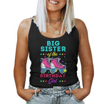 Big Sister Of The Birthday Girl Roller Skates Bday Skating Women Tank Top | Mazezy