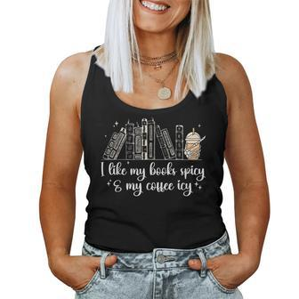 I Like My Books Spicy And My Coffee Icy Spicy Book Coffee Women Tank Top | Mazezy
