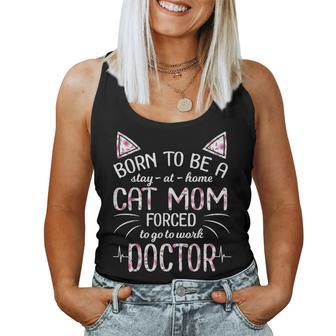 Born To Be Stay At Home A Cat Mom Forced Go To Work Doctor Women Tank Top Basic Casual Daily Weekend Graphic - Seseable