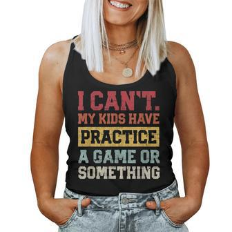 I Cant My Kids Has Practice Best Mom Dad Women Tank Top | Mazezy