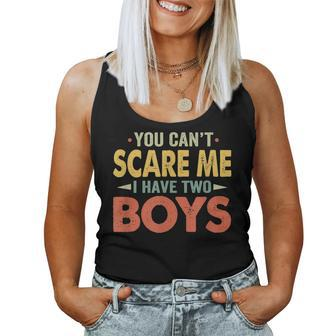 You Cant Scare Me I Have Two Boys Son Mom Dad Women Tank Top | Mazezy