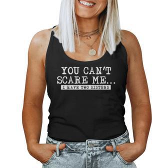 You Cant Scare Me I Have Two Sisters Women Tank Top | Mazezy