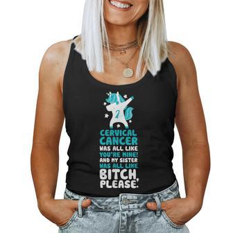 Cervical Cancer My Sister Bitch Please Quote Unicorn Women Tank Top | Mazezy