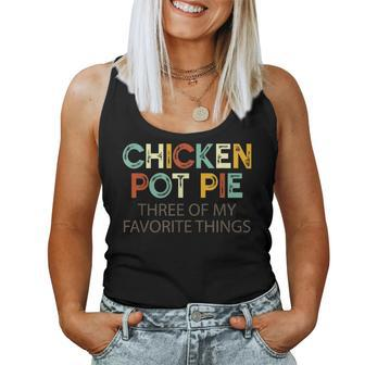 Chicken Pot Pie Three Of My Favorite Things & Humor Pi Women Tank Top | Mazezy
