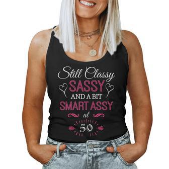 Womens Still Classy Sassy And A Bit Smart Assy At 50 Birthday Shirt Women Tank Top | Mazezy