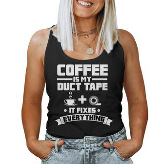 Coffee Is My Duct Tape It Fixes Everything Caffeine Women Tank Top Basic Casual Daily Weekend Graphic - Seseable
