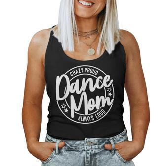 Crazy Proud Dance Mom Always Loud Dance Lover Women Tank Top | Mazezy