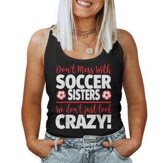 Crazy Soccer Sister We Dont Just Look Crazy Women Tank Top | Mazezy