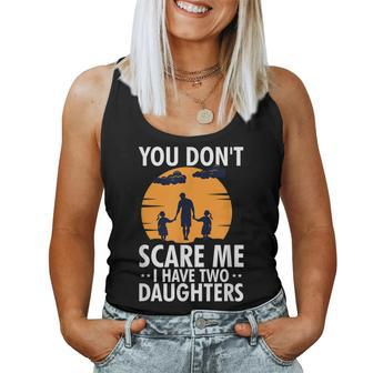 Dad You Dont Scare Me I Have Two Daughters Gag Women Tank Top | Mazezy