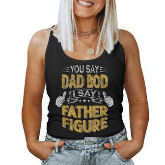 Daddy You Say Dad Bod I Say Father Figure Beer Da Women Tank Top | Mazezy