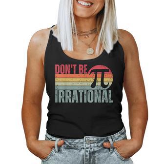 Dont Be Irrational Retro Vintage Symbol Pi Day Math Teacher Women Tank Top Basic Casual Daily Weekend Graphic - Seseable