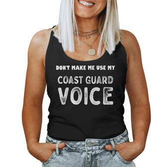 Dont Make Me Use My Coast Guard Voice For Men Women Women Tank Top Basic Casual Daily Weekend Graphic - Seseable
