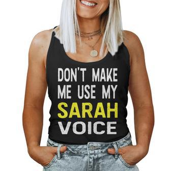 Dont Make Me Use My Sarah Voice Funny Womens Name Women Tank Top Basic Casual Daily Weekend Graphic - Seseable