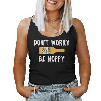 Dont Worry Be Hoppy Best Dad Ever Homebrew Beer Women Tank Top | Mazezy