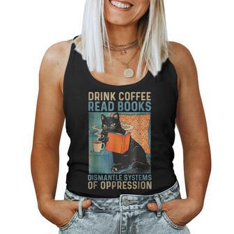 Drink Coffee Read Books Dismantle Systems Of Oppression Cat Women Tank Top Basic Casual Daily Weekend Graphic - Seseable