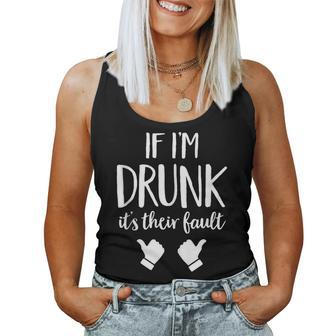If Im Drunk Its Their Fault Drinking Women Tank Top | Mazezy