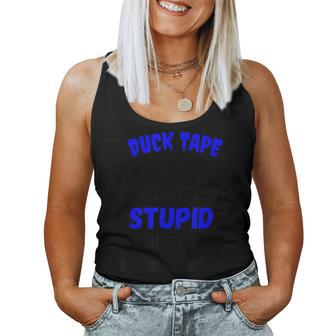 Duck Tape It Cant Fix Stupid But It Can Muffle The Sound Women Tank Top | Mazezy