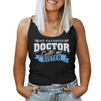 My Favorite Doctor Calls Me Sister Love From Brother Sis Doc Women Tank Top | Mazezy