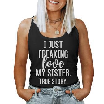 I Freaking Love My Sister T For Sister Brother Women Tank Top | Mazezy