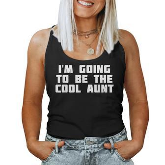 Im Going To Be The Cool Aunt Family Uncle Aunt Women Tank Top | Mazezy