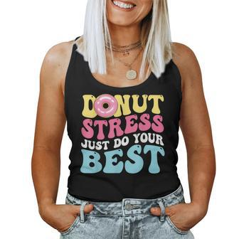 Groovy Donut Stress Just Do Your Best Testing Day Teacher Women Tank Top | Mazezy