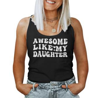 Groovy Fathers Mothers Day Awesome Like My Daughter Women Tank Top Basic Casual Daily Weekend Graphic - Thegiftio UK