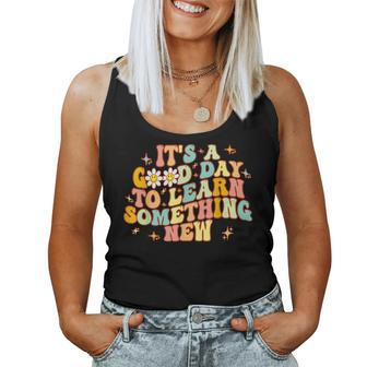 Groovy Its A Good Day To Learn Something New For Teacher Women Tank Top Basic Casual Daily Weekend Graphic - Seseable