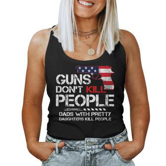 Guns Dont Kill People Dads With Pretty Daughters Do Women Tank Top | Mazezy