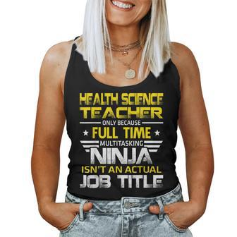 Health Science Teacher Ninja Isnt An Actual Job Title Women Tank Top | Mazezy