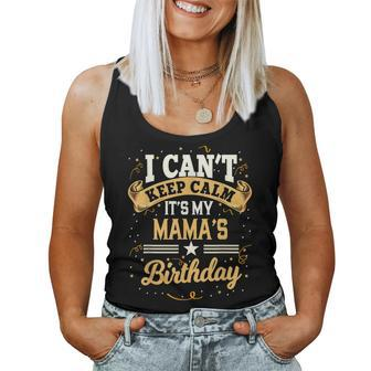 I Cant Keep Calm Its My Mama Birthday Party Gift Women Tank Top Basic Casual Daily Weekend Graphic - Seseable