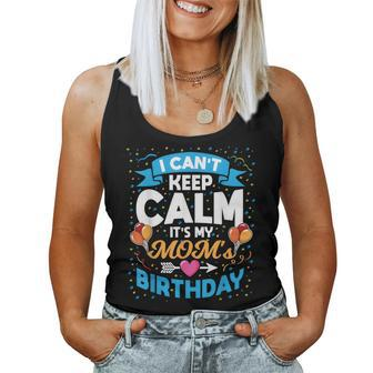 I Cant Keep Calm Its My Mom Birthday Women Tank Top Basic Casual Daily Weekend Graphic - Thegiftio UK