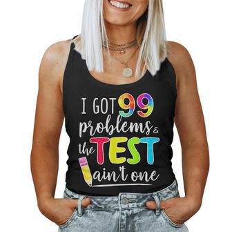 I Got 99 Problems Test Day Motivational For Teachers Women Tank Top Basic Casual Daily Weekend Graphic - Thegiftio UK