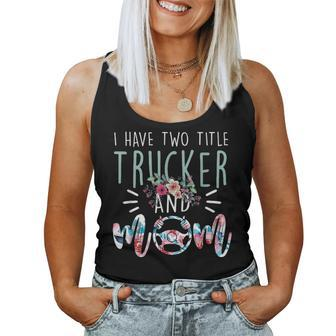I Have Two Title Trucker And Mom Gift Mens Womens Kids Women Tank Top Basic Casual Daily Weekend Graphic - Seseable