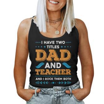 I Have Two Titles Dad And Teacher Funny Fathers Day 2023 Women Tank Top Basic Casual Daily Weekend Graphic - Thegiftio UK